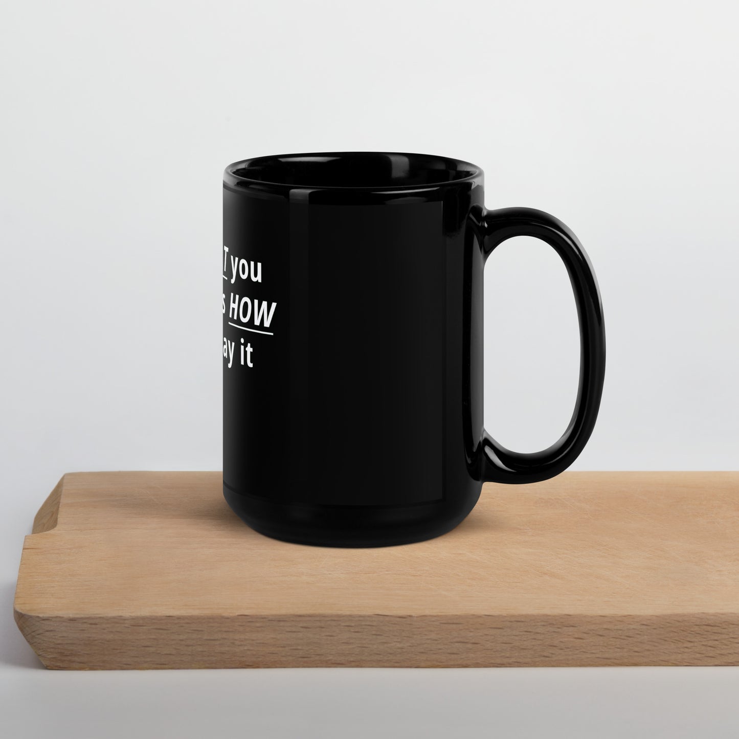 It's not what you didn't say Black Glossy Mug