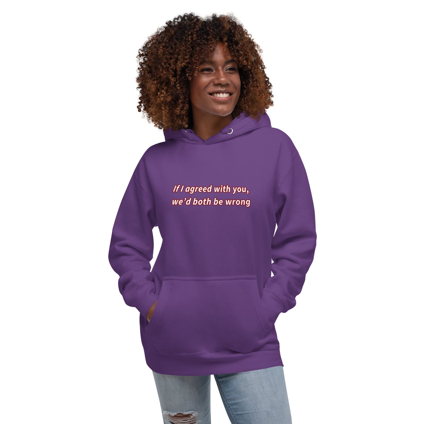 If I agreed with you Unisex Hoodie